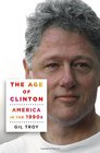 The Age of Clinton America in the 1990s