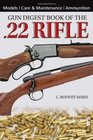 Gun Digest Book of the 22 Rifle