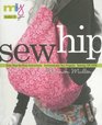 Sew Hip: Sewing 101 DVD - Easy Step-By-Step Instructions - Unmistakably You Projects (Make It You)