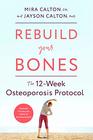 Rebuild Your Bones The 12Week Osteoporosis Protocol