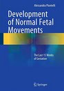 Development of Normal Fetal Movements The Last 15 Weeks of Gestation
