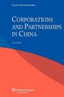 International Encyclopedia of Laws Corporations and Partnerships in the People's Republic of China
