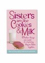 Sisters are like Cookies  Milk