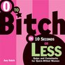 0 to Bitch in 10 Seconds or Less
