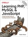 Learning PHP MySQL  JavaScript A StepbyStep Guide to Creating Dynamic Websites