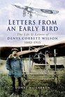 LETTERS FROM AN EARLY BIRD The Life and letters of Denys Corbett Wilson 1882  1915