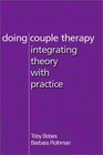 Doing Couple Therapy Integrating Theory With Practice