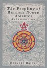 The Peopling of British North America: an Introduction