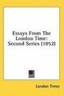 Essays From The London Time Second Series
