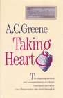 Taking Heart The Inspiring Medical and Personal History of a Heart Tranplant Operation by a Texas Writer Who Lived Through It