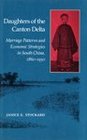Daughters of the Canton Delta Marriage Patterns and Economic Strategies in South China 18601930