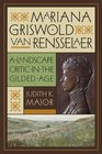 Mariana Griswold Van Rensselaer A Landscape Critic in the Gilded Age