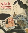 Kabuki Heroes on the Osaka Stage 17801830
