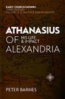 Athanasius of Alexandria His Life and Impact