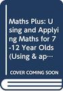 Maths Plus Using and Applying Maths for 712 Year Olds