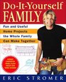 DoItYourself Family  Fun and Useful Home Projects the Whole Family Can Make Together