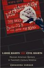 Labor Rights Are Civil Rights Mexican American Workers in TwentiethCentury America