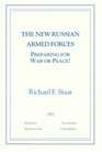 The New Russian Armed Forces Preparing for War or Peace
