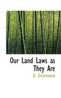 Our Land Laws as They Are