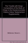 The Trouble With Kings The Composition of the Book of Kings in the Deuteronomistic History