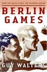 Berlin Games How the Nazis Stole the Olympic Dream