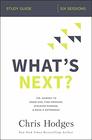 What's Next Study Guide The Journey to Know God Find Freedom Discover Purpose and Make a Difference