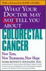 What Your Doctor May Not Tell You About  Colorectal Cancer  New Tests New Treatments New Hope