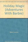 Adventures of Barbie: Holiday Magic (Adventures With Barbie, No 8)