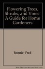 Flowering Trees Shrubs and Vines A Guide for Home Gardeners