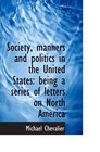 Society manners and politics in the United States being a series of letters on North America
