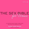 Sex Bible for Women The Complete Guide to Being a Great Lover and Getting the Orgasm You Want