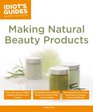 Idiot's Guides Making Natural Beauty Products