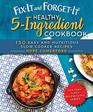 FixIt and ForgetIt Healthy 5Ingredient Cookbook 150 Easy and Nutritious Slow Cooker Recipes
