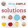Solutions: Tricks, Wisdom, and Easy Ideas to Simplify Every Day (Real Simple)