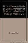 Comprehensive Study of Music Anthology of Music from Beethoven Through Wagner v 3