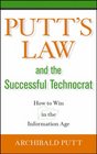 Putt's Law and the Successful Technocrat How to Win in the Information Age