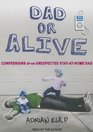 Dad or Alive Confessions of an Unexpected Stayathome Dad