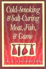 Cold-Smoking  Salt-Curing Meat, Fish,  Game