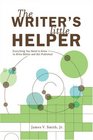 The Writers Little Helper Everything You Need to Know to Write Better And Get Published