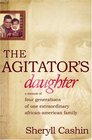 The Agitator's Daughter A Memoir of Four Generations of One Extraordinary AfricanAmerican Family