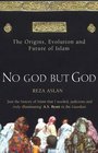 No God But God The Origins Evolution and Future of Islam