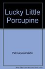 Lucky Little Porcupine