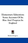 Elementary Education Some Account Of Its Rise And Progress In England
