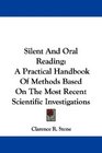 Silent And Oral Reading A Practical Handbook Of Methods Based On The Most Recent Scientific Investigations