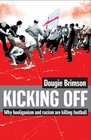 Kicking Off Why Hooliganism and Racism Are Killing Football