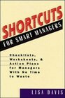 Shortcuts for Smart Managers Checklists Worksheets and Action Plans for Managers With No Time to Waste