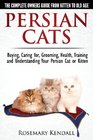 Persian Cats  The Complete Owners Guide from Kitten to Old Age Buying Caring for Grooming Health Training and Understanding Your Persian Cat or Kitten