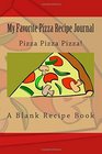 My Favorite Pizza Recipe Journal Pizza Pizza Pizza