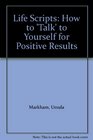 Life Scripts How to 'Talk' to Yourself for Positive Results