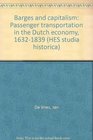 Barges and capitalism Passenger transportation in the Dutch economy 16321839